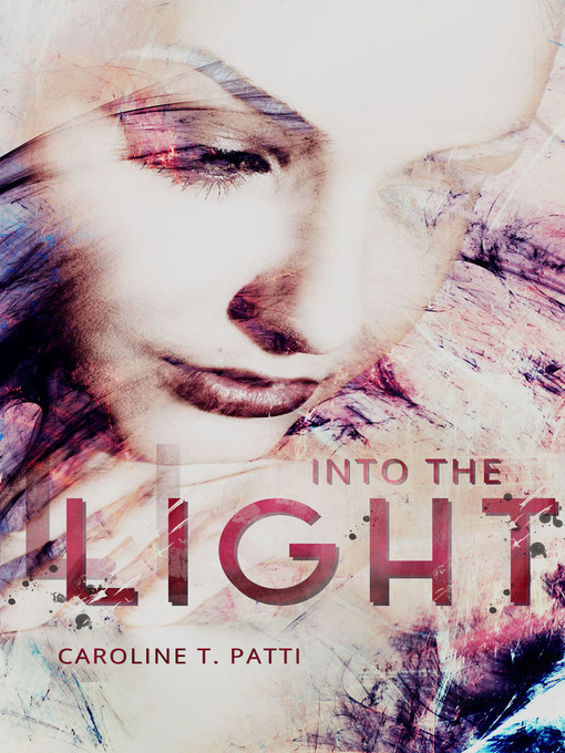 Title details for Into the Light by Caroline T. Patti - Available